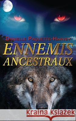 Ennemis Ancestraux Danielle Paquette-Harvey, Jennifer Givner 9781778217807