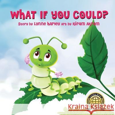 What If You Could? Lynne Harley Kiram Akram 9781778218606 Lynne Harley