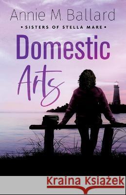 Domestic Arts Annie M Ballard 9781778236716 Devon Station Books