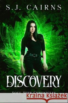 Discovery: Soul Seer Chronicles, Book 1 S J Cairns 9781778242618 Black Thumb Publishing