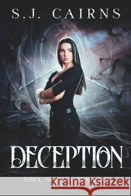 Deception: Soul Seer Chronicles, Book 2 S J Cairns   9781778242649 Black Thumb Publishing