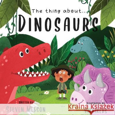 The thing about...Dinosaurs Steven Megson   9781778244896