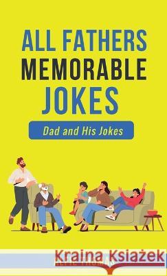 Father's Memorable Jokes: A Dad and His Jokes Alfie Thomas   9781778259814 Alfie Thomas