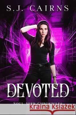 Devoted: Soul Seer Chronicles, Book 6 S J Cairns   9781778261169 Black Thumb Publishing