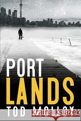 Port Lands Tod Molloy 9781778262630 Debtford Press