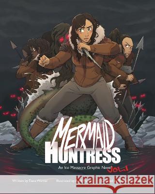 Mermaid Huntress: An Ice Massacre Graphic Novel (Volume 1) April Pierce Riah Mimi LeBlanc Tiana Warner 9781778265136 Rogue Cannon Publishing