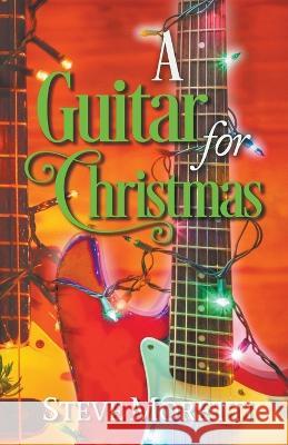 A Guitar for Christmas Steve Moretti 9781778268601 Steve Moretti