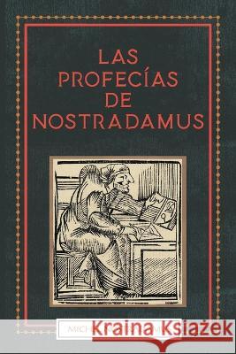 Las Profecias de Nostradamus Michel Nostradamus 9781778268885 Stanfordpub.com