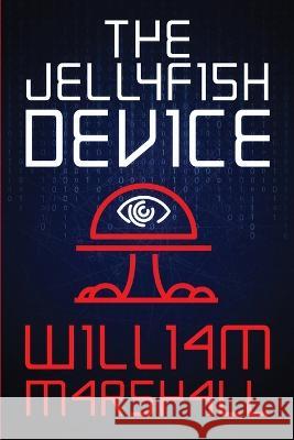 The Jellyfish Device William Marshall 9781778279300 Cameron Brinkhurst