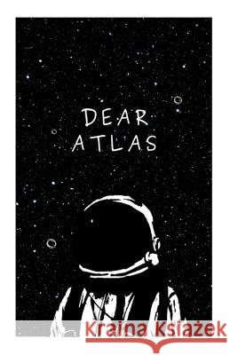Dear Atlas: I'm a planet still orbiting your supernova Selena Houle 9781778279508 Royal Lakill Inc.