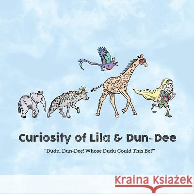 Curiosity of Lila & Dun-Dee: Dudu, Dun-Dee! Whose Dudu Could This Be? Derek Senft Nadine Nevitt 9781778279706 Garibaldi Creative Company Limited