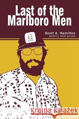 Last of the Marlboro Men Scott A Hamilton   9781778281006