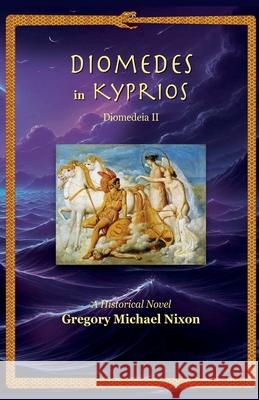 Diomedes in Kyprios Gregory Michael Nixon 9781778297755