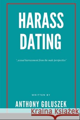 Harrass Dating Anthony Goluszek 9781778330261 Ymo Edition Inc.