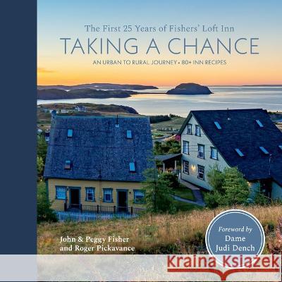 Taking a Chance: The First 25 Years of Fishers' Loft Inn John Fisher Peggy Fisher Roger Pickavance 9781778350726 Fishers' Loft Inn