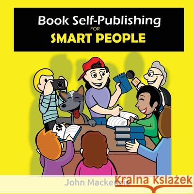 Book Self-Publishing for Smart People John MacKenzie 9781778380006