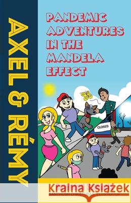 Axel and Rémy: Pandemic adventures in the Mandela effect Samuels, Raymond 9781778380075 Agora Cosmopolitan