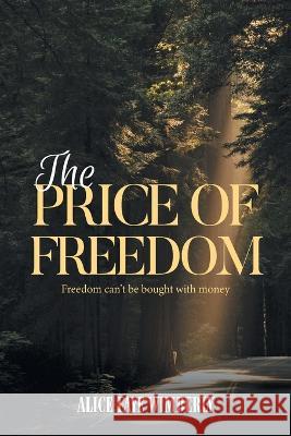 The Price Of Freedom Alice Wimberly 9781778390470