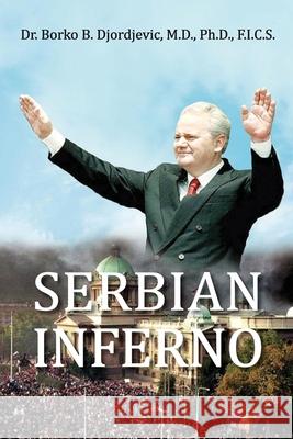 Serbian Inferno Borko B. Djordjevic 9781778391033