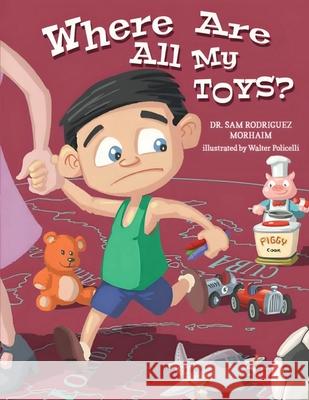 Where Are All My Toys? Sam Rodriguez Morhaim 9781778391736 Sam Rodriguez Morhaim