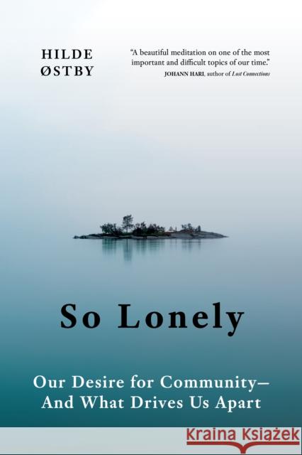 So Lonely: Our Desire for Community - And What Drives Us Apart Hilde stby 9781778400025 Greystone Books