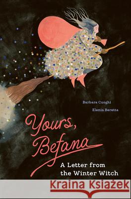 Yours, Befana: A Letter from the Winter Witch  9781778401466 Greystone Kids