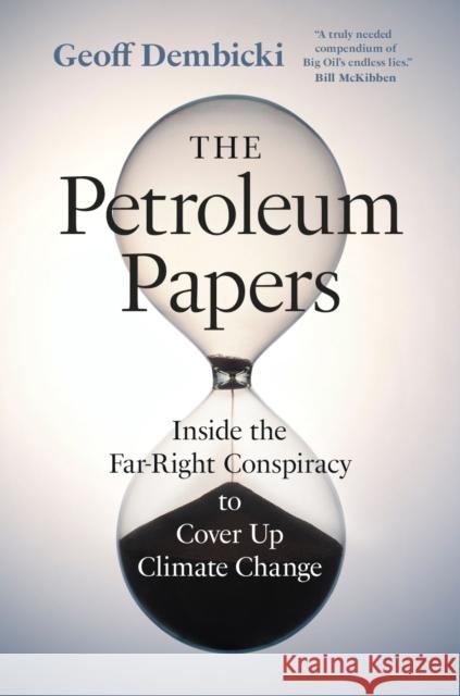 The Petroleum Papers: Inside the Far-Right Conspiracy to Cover Up Climate Change Geoff Dembicki 9781778401794 Greystone Books,Canada