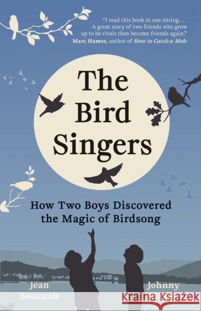 The Bird Singers: How Two Boys Discovered the Magic of Birdsong Johnny Rasse 9781778401831 Greystone Books