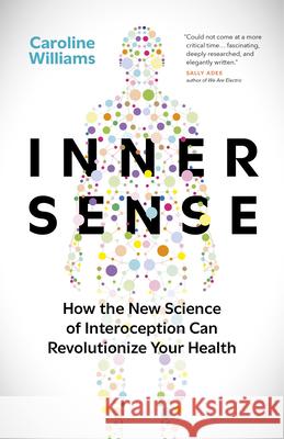 Inner Sense: How the New Science of Interoception Can Revolutionize Your Health  9781778403026 Greystone Books