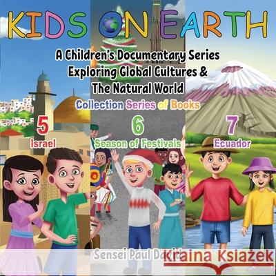 Kids On Earth: A Children's Documentary Series Exploring Global Cultures & The Natural World: COLLECTIONS SERIES OF BOOKS 5 6 7 David, Sensei Paul 9781778480188 Senseipublishing