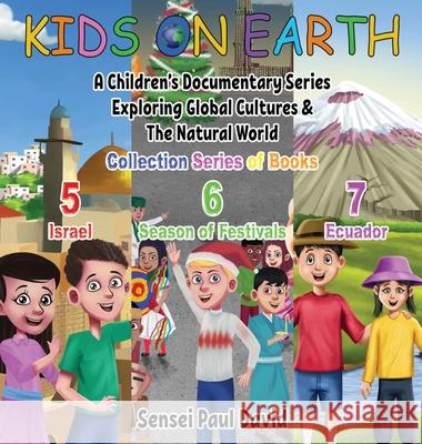 Kids On Earth: A Children's Documentary Series Exploring Global Cultures & The Natural World: COLLECTIONS SERIES OF BOOKS 5 6 7 David, Sensei Paul 9781778480195 Senseipublishing