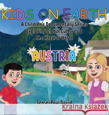 Kids On Earth: A Children's Documentary Series Exploring Global Cultures & The Natural World: AUSTRIA Sensei Paul David 9781778480270 Senseipublishing