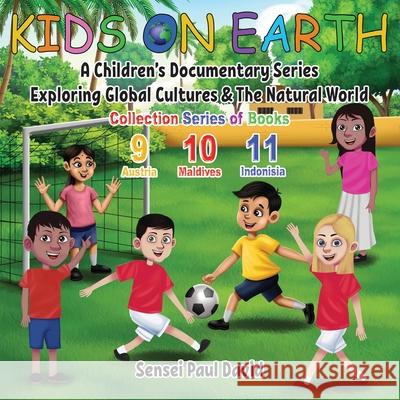 Kids On Earth: A Children's Documentary Series Exploring Global Cultures & The Natural World: COLLECTION SERIES OF BOOKS 9 10 11 David, Sensei Paul 9781778480522 Senseipublishing