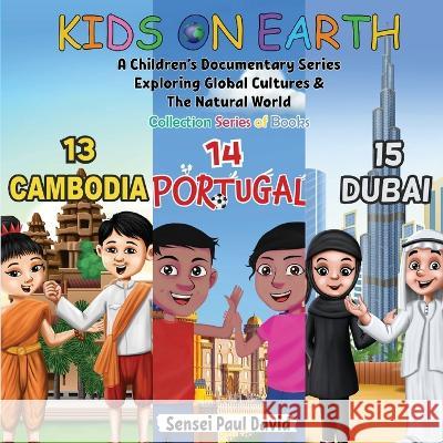Kids On Earth: A Children's Documentary Series Exploring Global Cultures & The Natural World: Collections Series of Books 13, 14, 15, Sensei Paul David   9781778480959 Senseipublishing