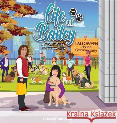 Life of Bailey: Halloween Hugs Sensei Paul David   9781778481031 Senseipublishing