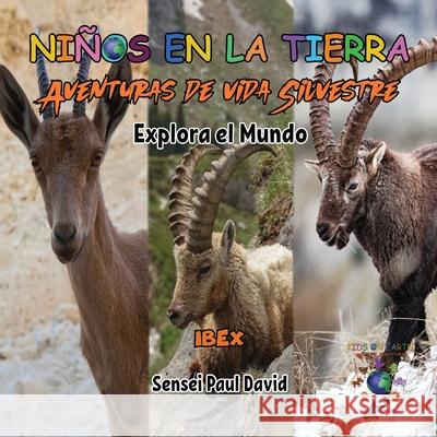 Niños en la Tierra - Aventuras de vida Silvestre - Explora el Mundo Ibex Sensei Paul David 9781778486036 Senseipublishing.com