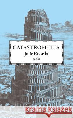 Catastrophilia Julie Roorda 9781778490149
