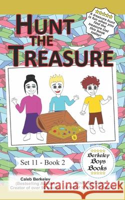 Hunt The Treasure (Berkeley Boys Books) Elisha Berkeley Caleb Berkeley 9781778500015 C.M. Berkeley Media Group