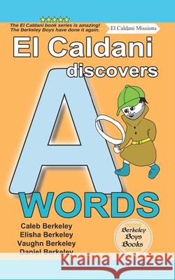 El Caldani Discovers A Words (Berkeley Boys Books - El Caldani Missions) Elisha Berkeley, Vaughn Berkeley, Daniel Berkeley 9781778500152