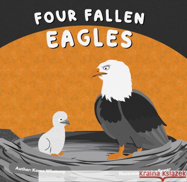 Four Fallen Eagles Karen Whetung E. B. Sunflower 9781778540431 Medicine Wheel Publishing