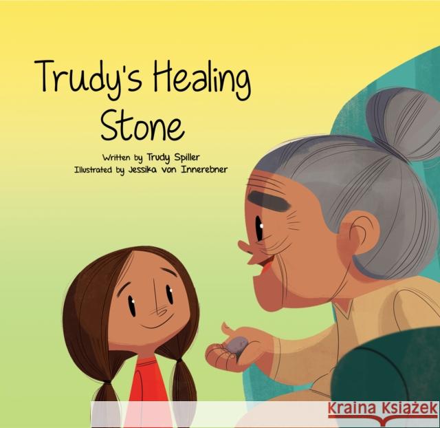Trudy's Healing Stone Trudy Spiller 9781778540691 Medicine Wheel Publishing