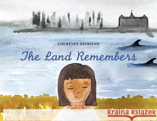 The Land Remembers Courtney Defriend Courtney Defriend 9781778540981 Medicine Wheel Publishing