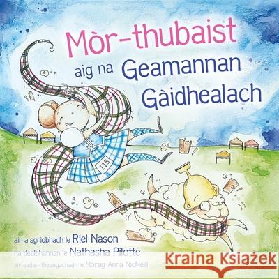 Mor-thubaist aig na Geamannan Gaidhealach Riel Nason Nathasha Pilotte  9781778610189 Bradan Press