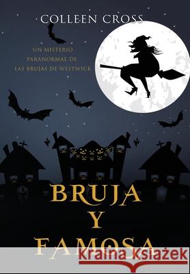 Bruja y famosa: un misterio paranormal de las brujas de Westwick #3 Colleen Cross 9781778660306 Slice Publishing