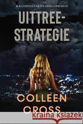 Uittreestrategie: 'n Katerina Carter-misdaadroman Colleen Cross   9781778660597 Slice Publishing