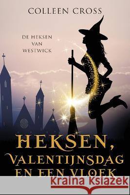 Heksen, Valentijnsdag en een vloek: een paranormale detectiveroman Colleen Cross   9781778661082 Slice Publishing