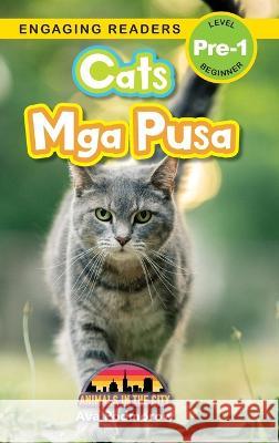 Cats: Bilingual (English/Filipino) (Ingles/Filipino) Mga Pusa - Animals in the City (Engaging Readers, Level Pre-1) Ava Podmorow Sarah Harvey  9781778780424 Engage Books