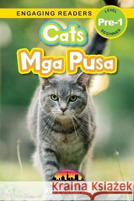 Cats: Bilingual (English/Filipino) (Ingles/Filipino) Mga Pusa - Animals in the City (Engaging Readers, Level Pre-1) Ava Podmorow Sarah Harvey  9781778780431 Engage Books