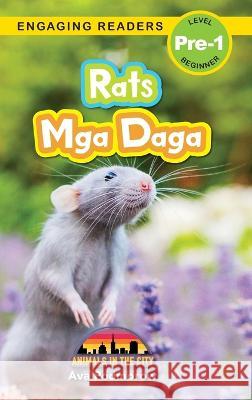 Rats: Bilingual (English/Filipino) (Ingles/Filipino) Mga Daga - Animals in the City (Engaging Readers, Level Pre-1) Ava Podmorow   9781778780561 Engage Books