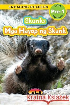 Skunks: Bilingual (English/Filipino) (Ingles/Filipino) Mga Hayop ng Skank - Animals in the City (Engaging Readers, Level Pre-1) Ava Podmorow Sarah Harvey  9781778780592 Engage Books